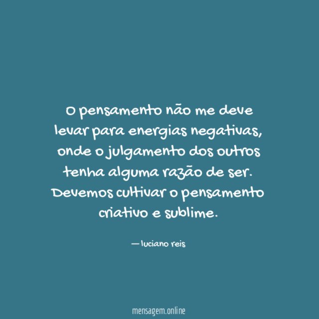 O pensamento não me deve levar para energias negativas
