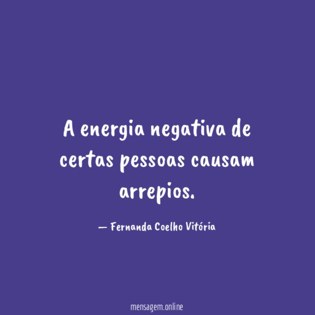 A energia negativa de certas pessoas causam arrepios