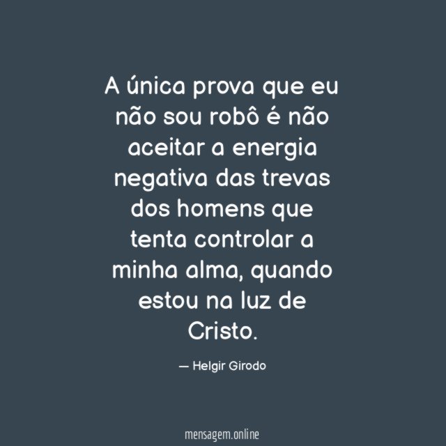 A única prova que eu não sou robô