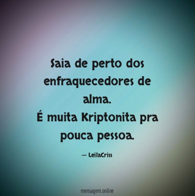 Saia de perto dos enfraquecedores de alma
