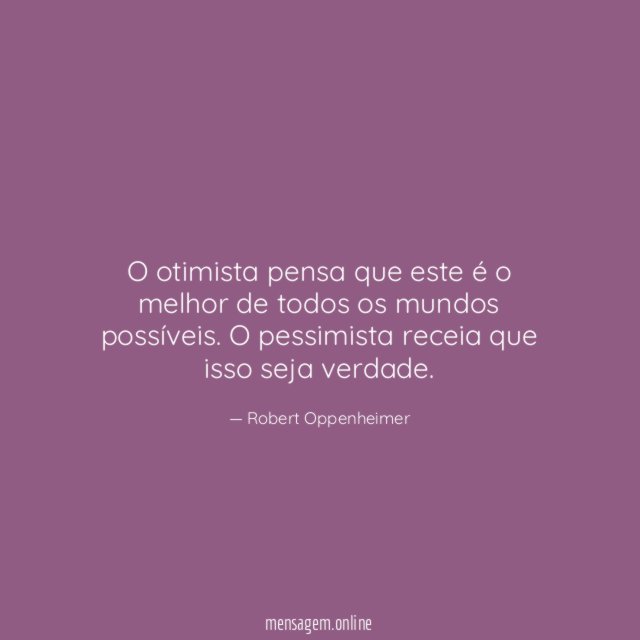 O otimista pensa que este é o melhor