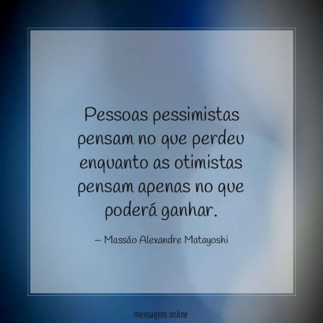 Pessoas pessimistas pensam no que perdeu enquanto as