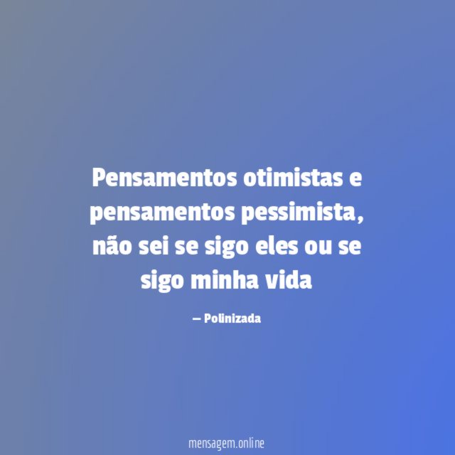 Pensamentos otimistas e pensamentos pessimista