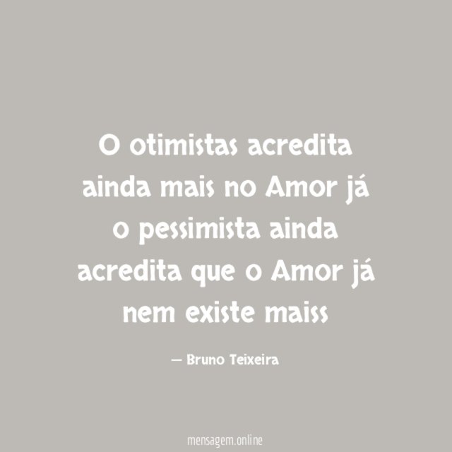 O otimistas acredita ainda mais no Amor já