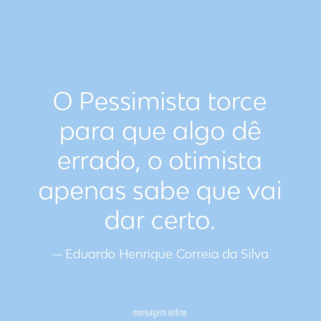 O Pessimista torce para que algo dê errado