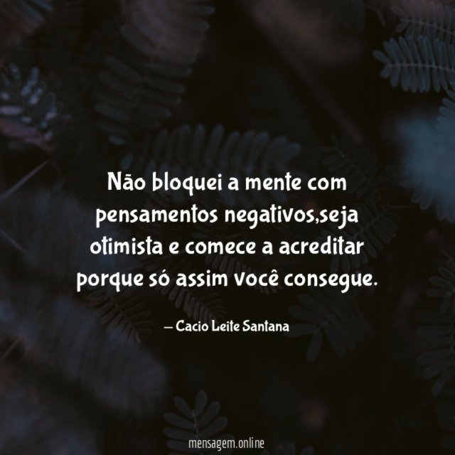 Não bloquei a mente com pensamentos negativos