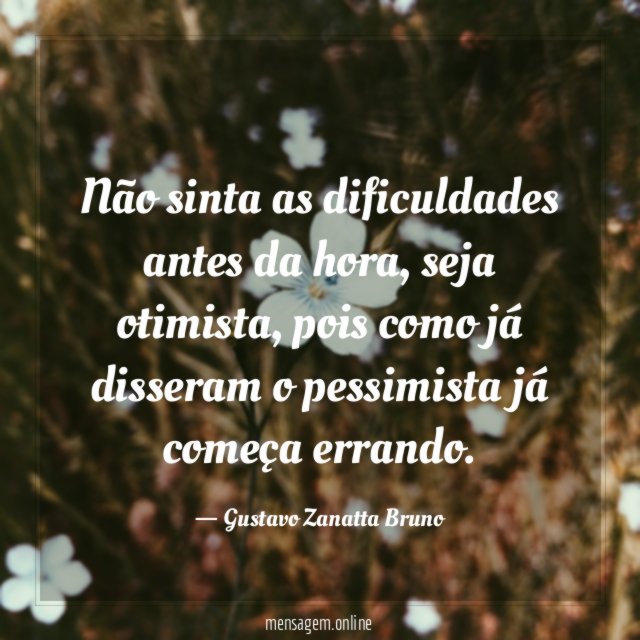 Não sinta as dificuldades antes da hora