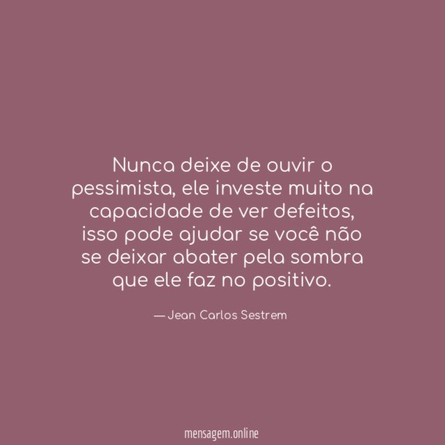 Nunca deixe de ouvir o pessimista