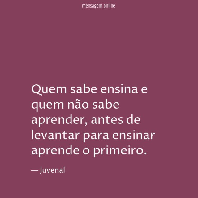 quem sabe ensina e quem não sabe aprender
