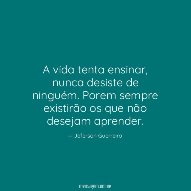 A vida tenta ensinar