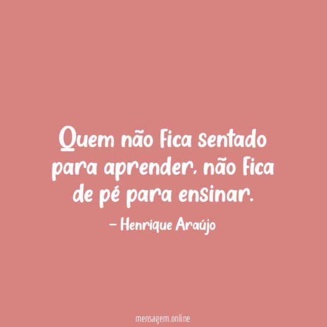 Quem não fica sentado para aprender