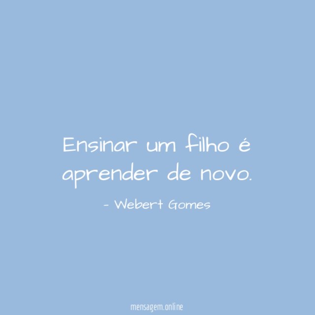 Ensinar um filho é aprender de novo