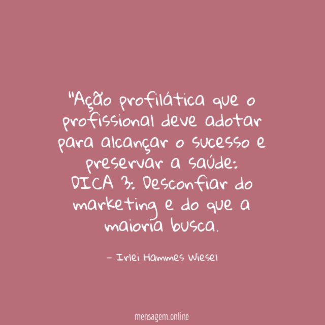 “Ação profilática que o profissional deve adotar para alcançar o sucesso e preservar a saúde: