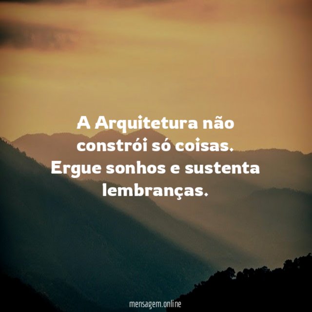 A Arquitetura não constrói só coisas