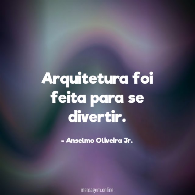 Arquitetura foi feita para se divertir