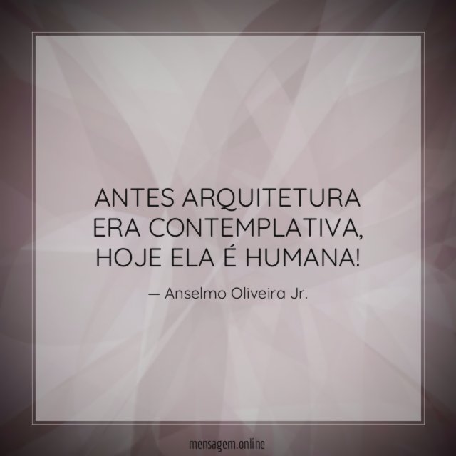 ANTES ARQUITETURA ERA CONTEMPLATIVA