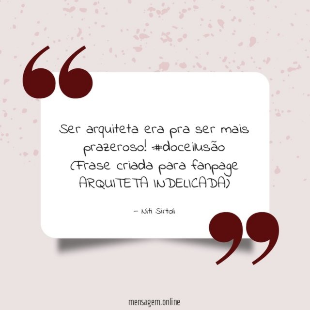 Ser arquiteta era pra ser mais prazeroso