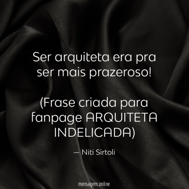 Ser arquiteta era pra ser mais prazeroso