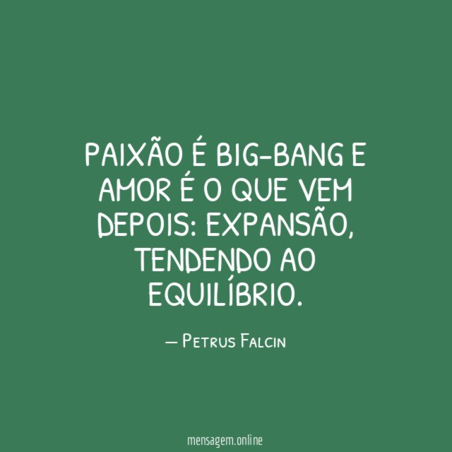 Paixão é Big-Bang e amor é o que vem depois