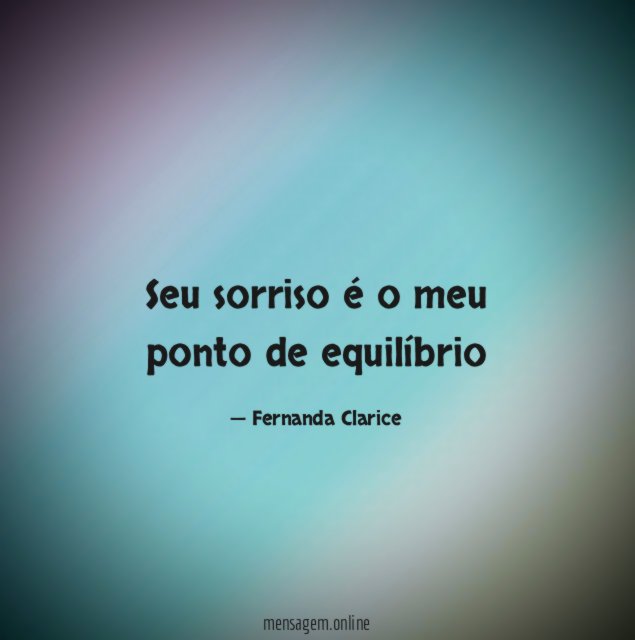 Seu sorriso é o meu ponto de equilíbrio