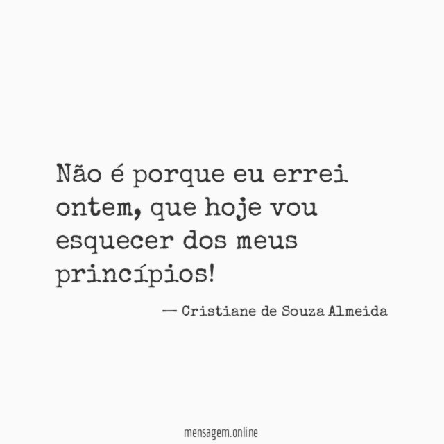 Não é porque eu errei ontem