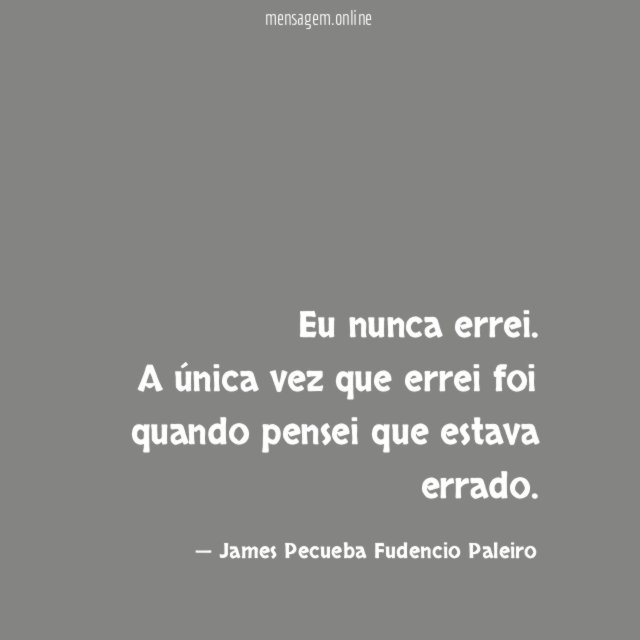 Eu nunca errei