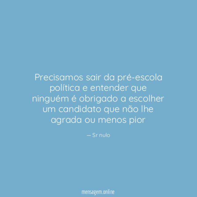 Precisamos sair da pré-escola política e entender que