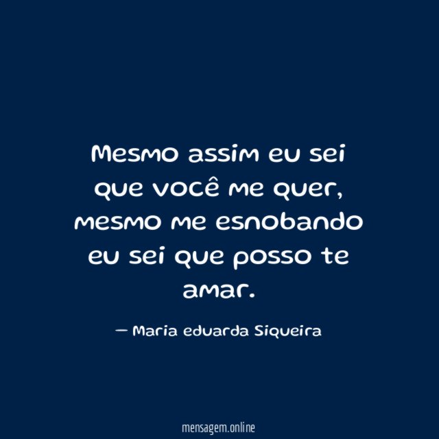 Mesmo assim eu sei que você me quer