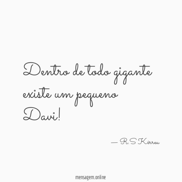 Dentro de todo gigante existe um pequeno Davi