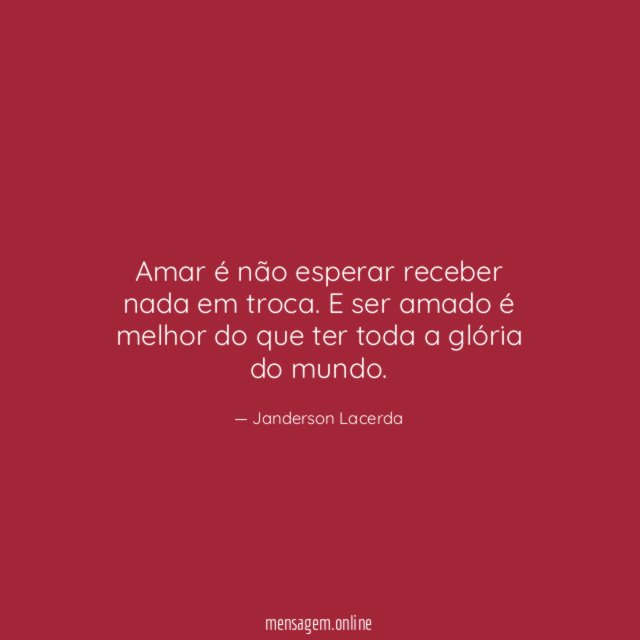 Amar é não esperar receber nada em troca