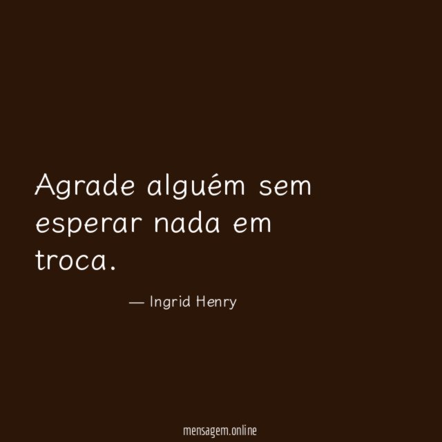 Agrade alguém sem esperar nada em troca