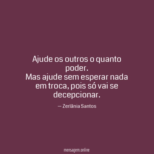 Ajude os outros o quanto poder