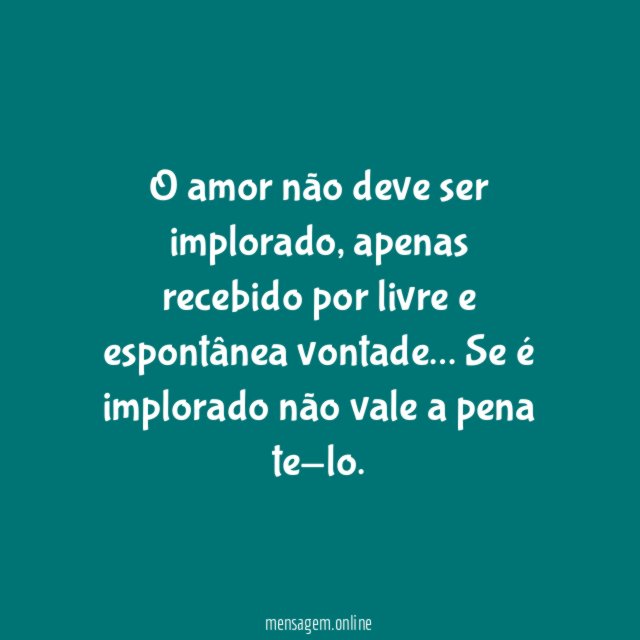 O amor não deve ser implorado