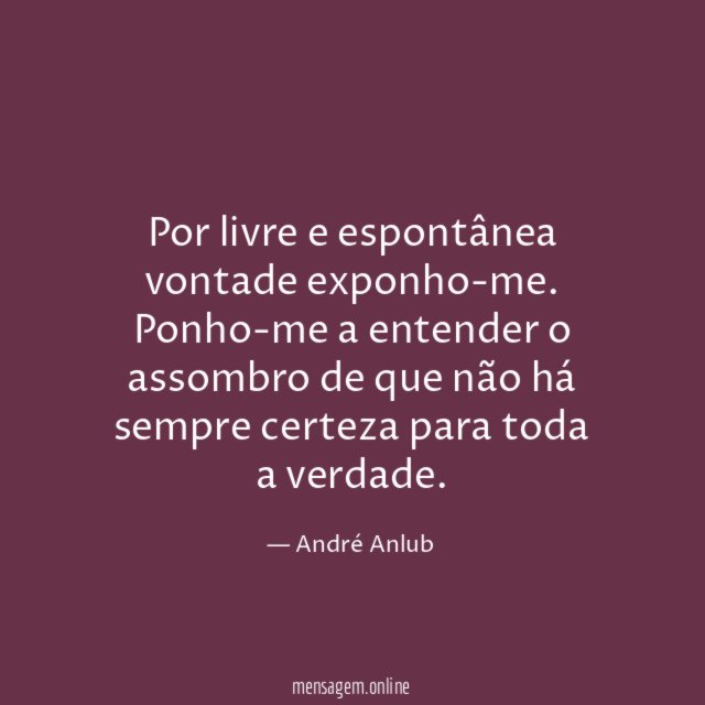 Por livre e espontânea vontade exponho-me