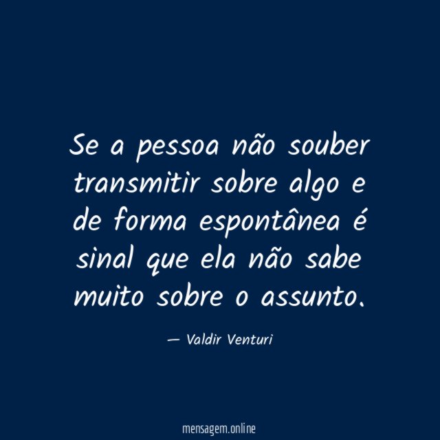 Se a pessoa não souber transmitir sobre algo