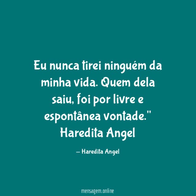 Eu nunca tirei ninguém da minha vida