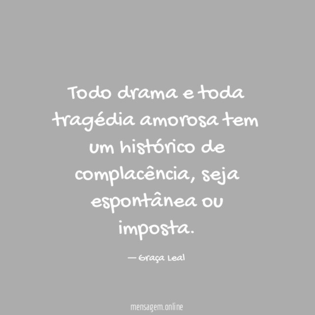 Todo drama e toda tragédia amorosa tem um
