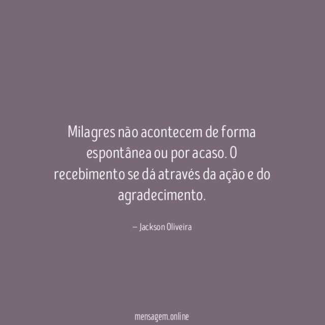 Milagres não acontecem de forma espontânea ou por acaso