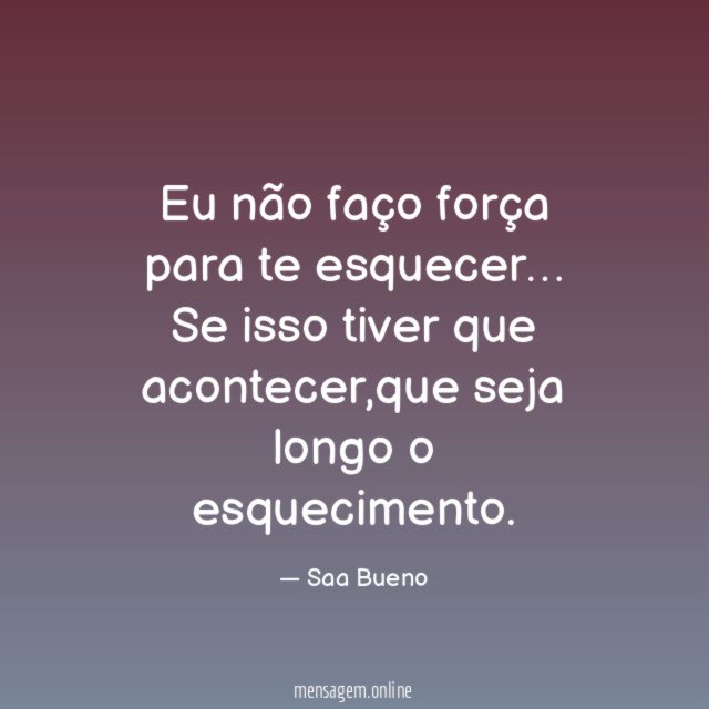 Eu não faço força para te esquecer