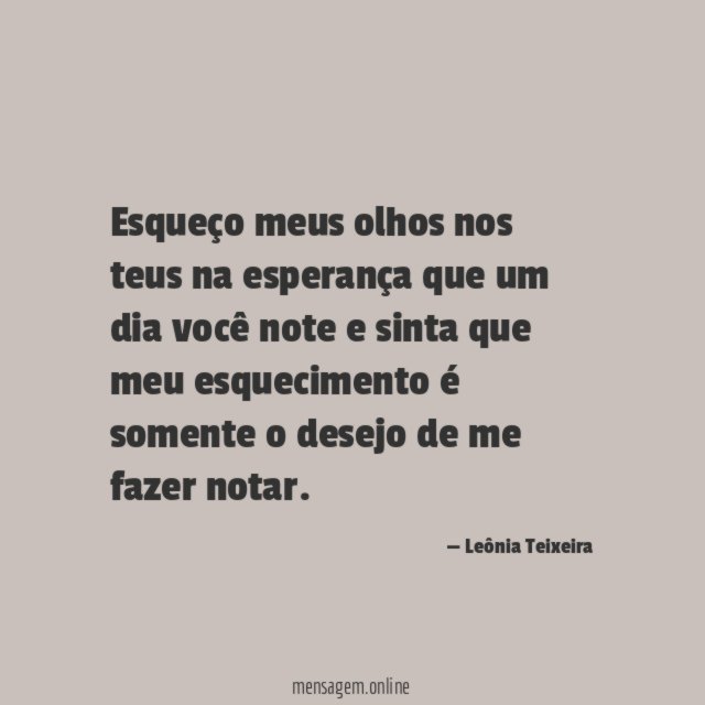 Esqueço meus olhos nos teus na esperança que