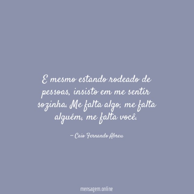 E mesmo estando rodeado de pessoas
