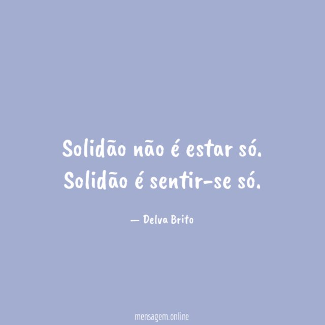 Solidão não é estar só