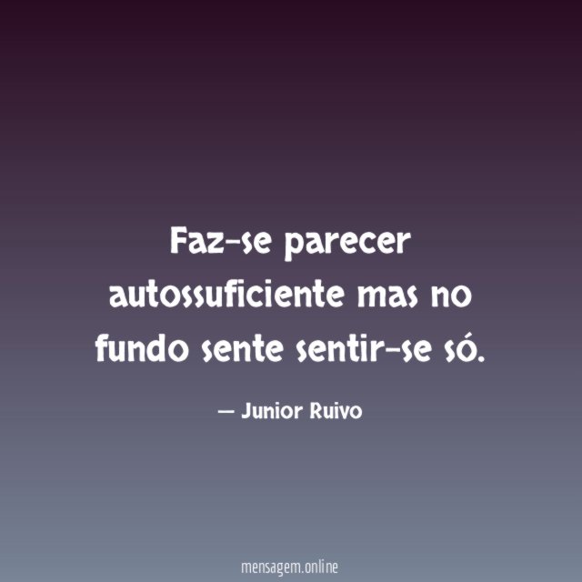 Faz-se parecer autossuficiente mas no fundo sente sentir-se só