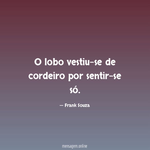 O lobo vestiu-se de cordeiro por sentir-se só