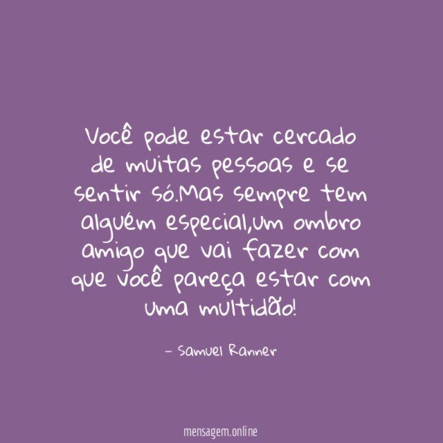 Você pode estar cercado de muitas pessoas e se sentir só