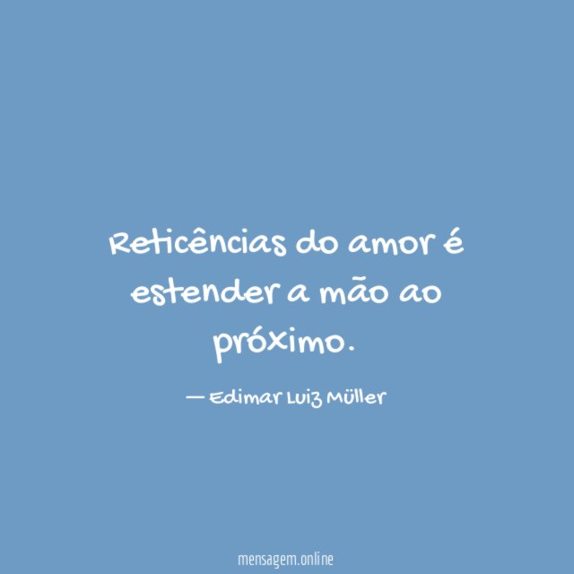 Reticências do amor é estender a mão ao próximo