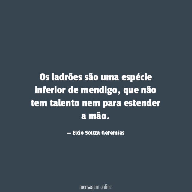 Os ladrões são uma espécie inferior de mendigo