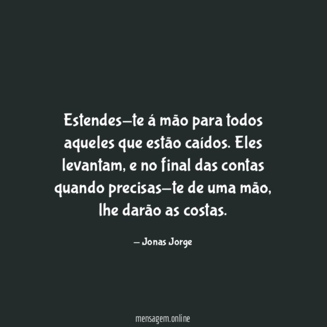 Estendes-te á mão para todos aqueles que estão caídos