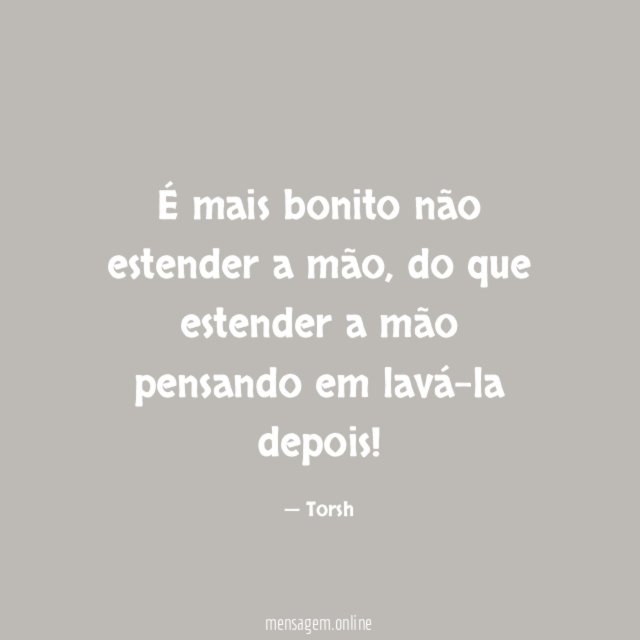 É mais bonito não estender a mão