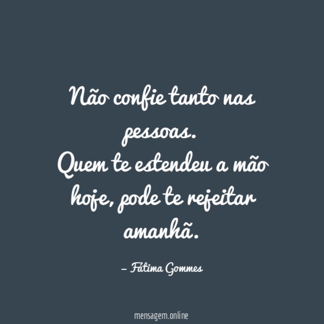 Não confie tanto nas pessoas